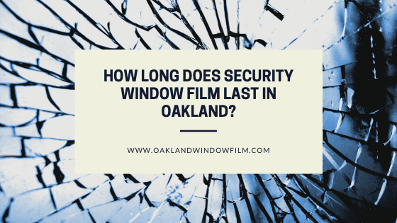 security window film last oakland